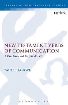 New Testament Verbs of Communication: A Case Frame and Exegetical Study