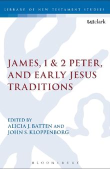 James, 1 & 2 Peter, and Early Jesus Traditions