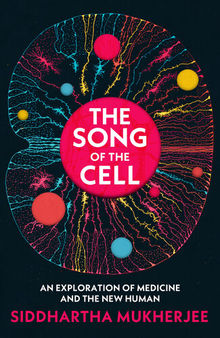 The Song of the Cell: An Exploration of Medicine and the New Human