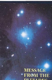 Message from the Pleiades; The Contact Notes of Eduard Billy Meier vol 3