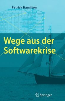 Wege aus der Softwarekrise: Verbesserungen bei der Softwareentwicklung