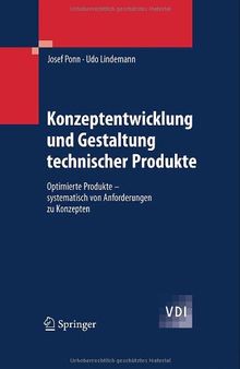 Konzeptentwicklung und Gestaltung technischer Produkte: Optimierte Produkte - systematisch von Anforderungen zu Konzepten