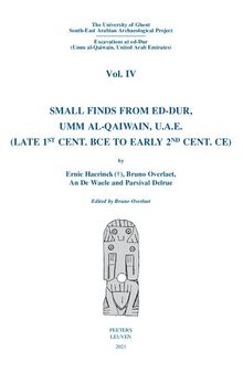 Small Finds from ed-Dur, Umm al-Gaiwain, U.A.E.: Late 1st Cent. Bce to Early 2nd Cent. Ce (The University of Ghent South-East Arabian Archaeological ... Umm al-Gaiwain, United Arab Emirates, 4)