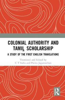 Colonial Authority and Tamiḻ Scholarship: A Study of the First English Translations