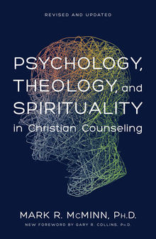 Psychology, Theology, and Spirituality in Christian Counseling (AACC Library)