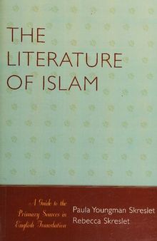 The Literature of Islam: A Guide to the Primary Sources in English Translation