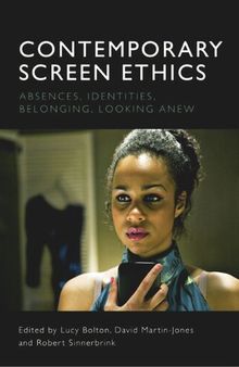 Contemporary Screen Ethics: Absences, Identities, Belonging, Looking Anew