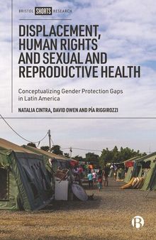 Displacement, Human Rights and Sexual and Reproductive Health: Conceptualizing Gender Protection Gaps in Latin America