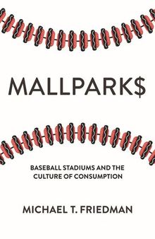 Mallparks: Baseball Stadiums and the Culture of Consumption