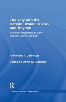 The City and the Parish: Drama in York and Beyond: Shifting Paradigms in Early English Drama Studies