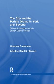 The City and the Parish: Drama in York and Beyond: Shifting Paradigms in Early English Drama Studies