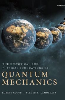 The Historical and Physical Foundations of Quantum Mechanics