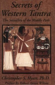 Secrets of Western Tantra: The Sexuality of the Middle Path