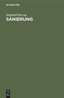 Sanierung: Winke und Wegleitungen für die Gesundung von industriellen Unternehmungen