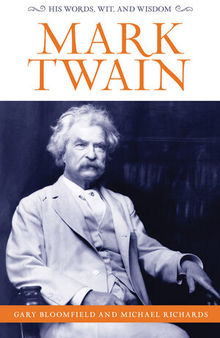 Mark Twain: His Words, Wit, and Wisdom