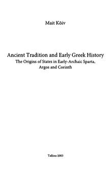 Ancient tradition and early Greek history : the origins of states in early-archaic Sparta, Argos and Corinth