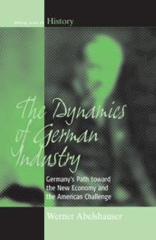 The Dynamics of German Industry : Germany's Path Toward the New Economy and the American Challenge