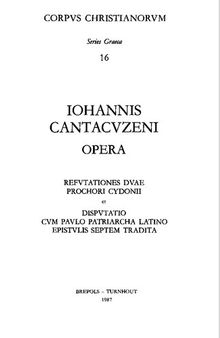 Iohannis Cantacuzeni Refutationes Prochori Cydonii et disputatio cum Paulo Patriarcha Latino epistulis septem tradita