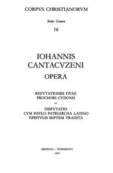 Iohannis Cantacuzeni Refutationes Prochori Cydonii et disputatio cum Paulo Patriarcha Latino epistulis septem tradita