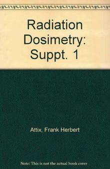 Topics in Radiation Dosimetry. Radiation Dosimetry, Vol. 1