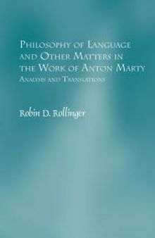 Philosophy of Language and Other Matters in the Work of Anton Marty : Analysis and Translations