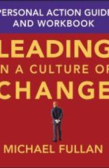 Leading in a Culture of Change Personal Action Guide and Workbook