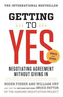 Getting to Yes: Negotiating Agreement Without Giving In