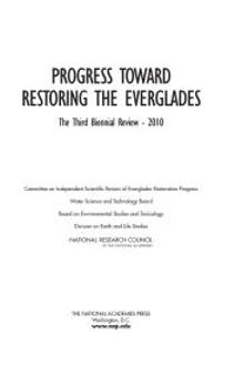 Progress Toward Restoring the Everglades: The Third Biennial Review - 2010