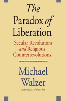 The Paradox of Liberation: Secular Revolutions and Religious Counterrevolutions