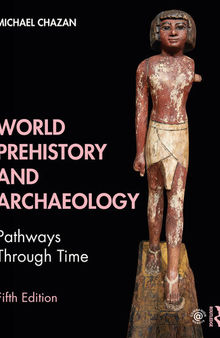 World Prehistory and Archaeology: Pathways Through Time