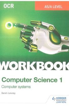 OCR AS/A-level Computer Science Workbook 1: Computer systems