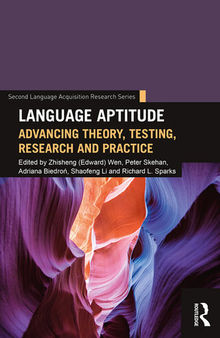 Language Aptitude: Advancing Theory, Testing, Research and Practice