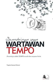 Seandainya Saya Wartawan Tempo: Proses Kerja Redaksi Tempo Menulis dan Menyusun Berita