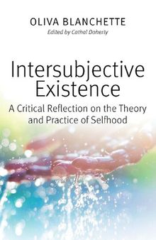 Intersubjective Existence: A Critical Reflection on the Theory and the Practice of Selfhood