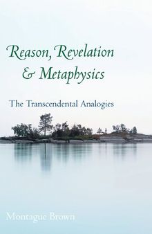 Reason, Revelation, and Metaphysics: The Transcendental Analogies