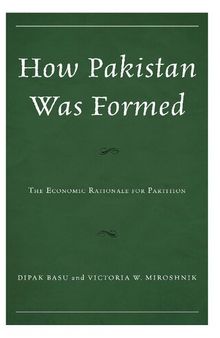 How Pakistan Was Formed: The Economic Rationale for Partition