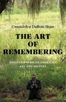 The Art of Remembering: Essays on African American Art and History