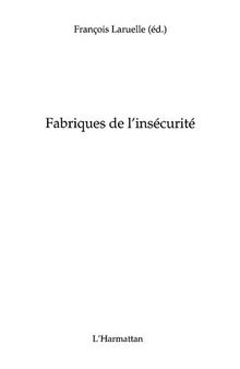 Fabriques de l'insécurité (French Edition)