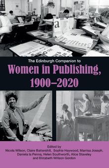 The Edinburgh Companion to Women in Publishing, 1900–2020