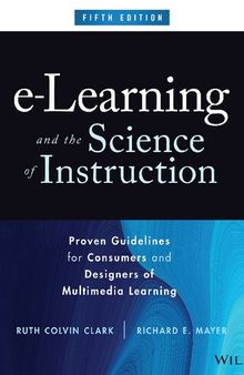 e-Learning and the Science of Instruction: Proven Guidelines for Consumers and Designers of Multimedia Learning