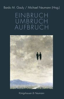 Einbruch – Umbruch – Aufbruch: Unendlichkeitsentwürfe in Zeitenwenden