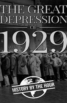 The Great Depression of 1929: Black Tuesday Stock Market Crash 1930s (American History Book 1)