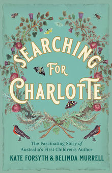 Searching for Charlotte: The Fascinating Story of Australia's First Children's