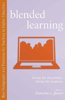 Blended Learning: Across the Disciplines, Across the Academy