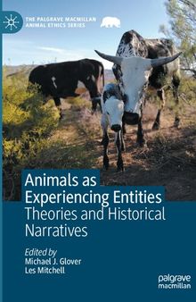 Animals as Experiencing Entities: Theories and Historical Narratives