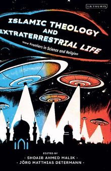 Islamic Theology and Extraterrestrial Life: New Frontiers in Science and Religion