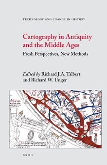 Cartography in Antiquity and the Middle Ages: Fresh Perspectives, New Methods