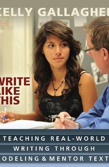 Write Like This: Teaching Real-World Writing Through Modeling and Mentor Texts