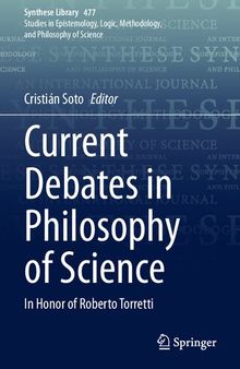 Current Debates in Philosophy of Science: In Honor of Roberto Torretti (Synthese Library, 477)