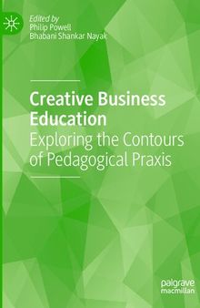 Creative Business Education: Exploring the Contours of Pedagogical Praxis